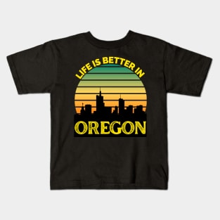 Life Is Better In Oregon - Oregon Skyline - Oregon Skyline City Travel & Adventure Lover Kids T-Shirt